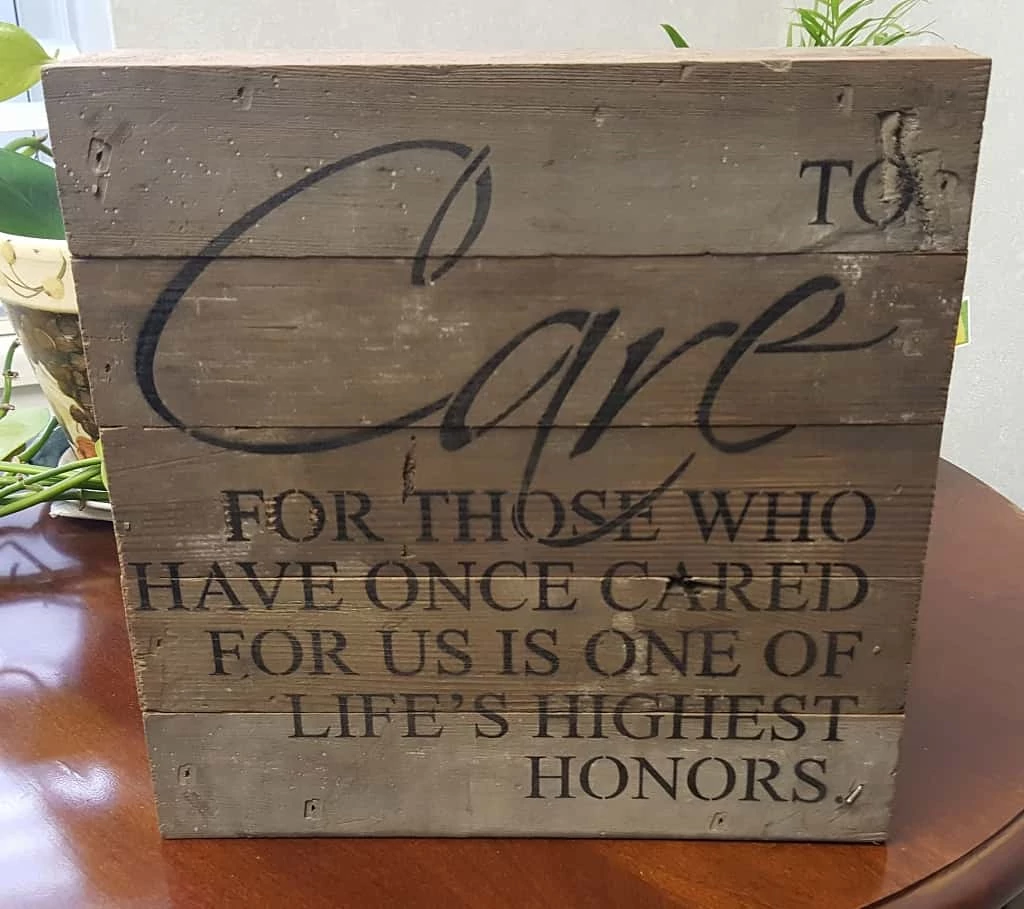 To care for those who have once cared for us is one of life's highest honors